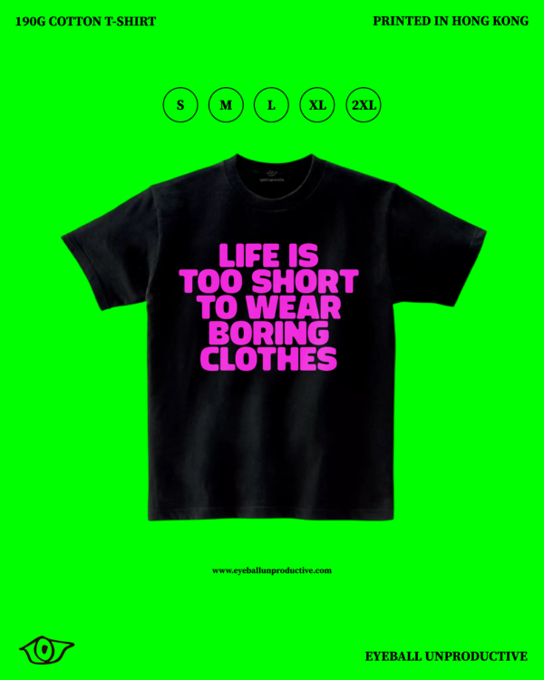 Life is too short to wear boring clothes - Image 2